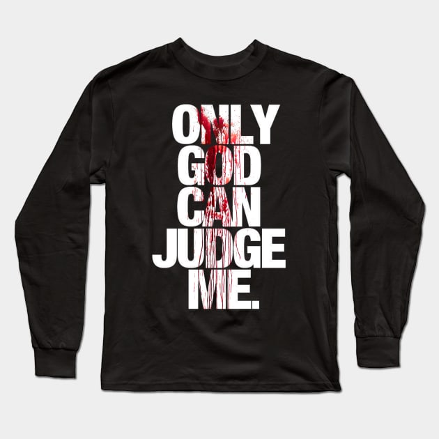 Only God Can Judge Me Long Sleeve T-Shirt by SAN ART STUDIO 